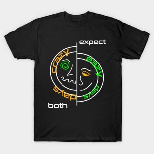 Expect both easy days and crazy days T-Shirt